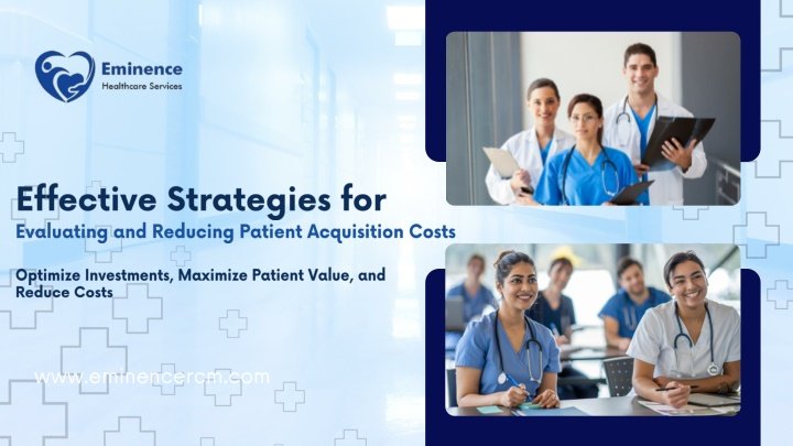 PPT - Effective Strategies for Evaluating and Reducing Patient Acquisition Costs PowerPoint Presentation - ID:14075532